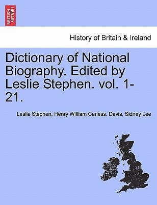 Dictionary of National Biography. Edited by Leslie Stephen. vol. Vol. XVII.