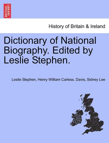 Dictionary of National Biography. Edited by Leslie Stephen. Vol. LII