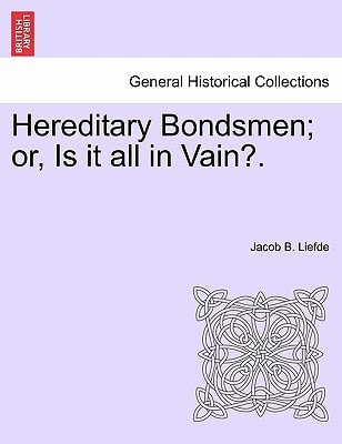 Hereditary Bondsmen; or, Is it all in Vain?.