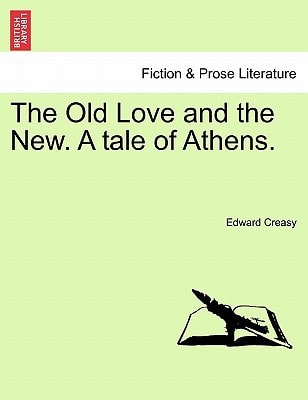 The Old Love and the New. A tale of Athens.