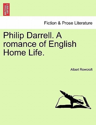Philip Darrell. A romance of English Home Life.