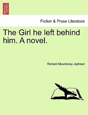 The Girl he left behind him. A novel.