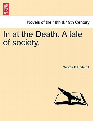 In at the Death. a Tale of Society.