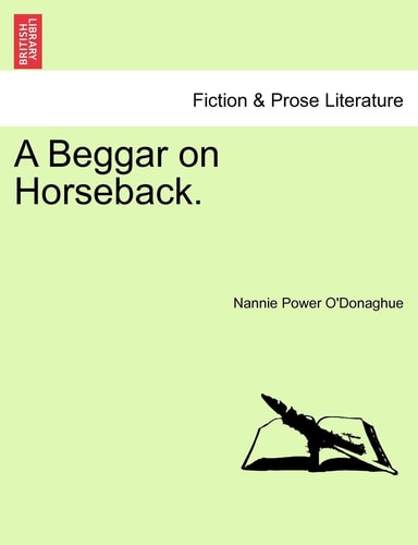 A Beggar on Horseback, vol. I