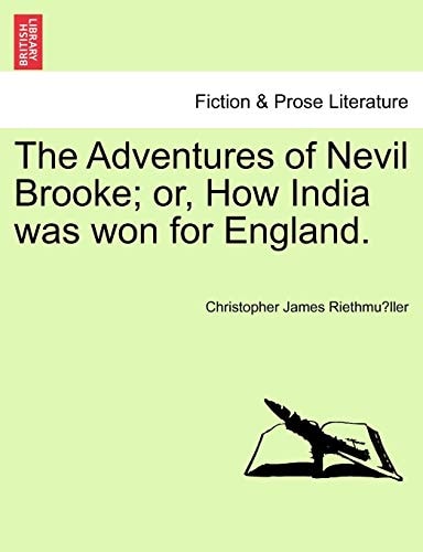 The Adventures of Nevil Brooke; or, How India was won for England.