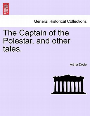 The Captain of the Polestar, and other tales.