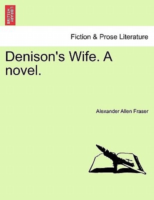 Denison's Wife. A novel.