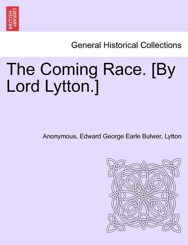 The Coming Race. [By Lord Lytton.] Second Edition