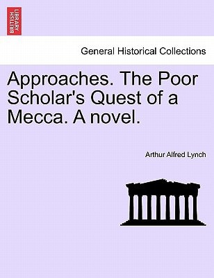 Approaches. The Poor Scholar's Quest of a Mecca. A novel.
