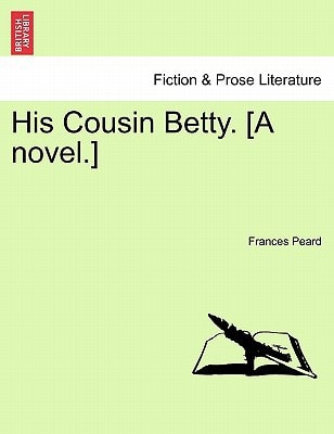 His Cousin Betty. [A novel.]