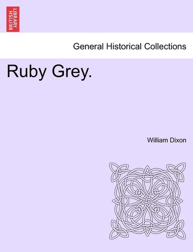 Ruby Grey. VOL. III