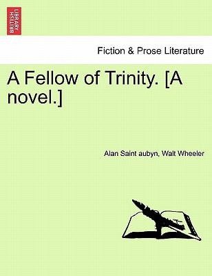 A Fellow of Trinity. [A novel.] VOL. III