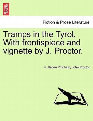 Tramps in the Tyrol. With frontispiece and vignette by J. Proctor.