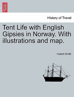 Tent Life with English Gipsies in Norway. With illustrations and map. SECOND EDITION