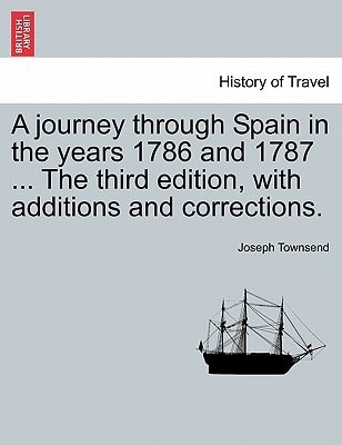 A journey through Spain in the years 1786 and 1787 ... The third edition, with additions and corrections. VOL. II, THIRD EDITION