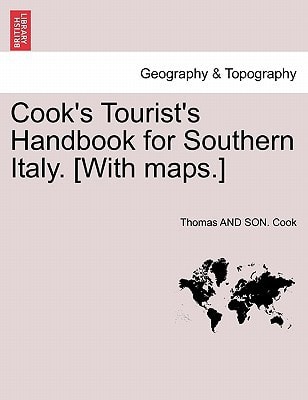 Cook's Tourist's Handbook for Southern Italy. [With maps.]