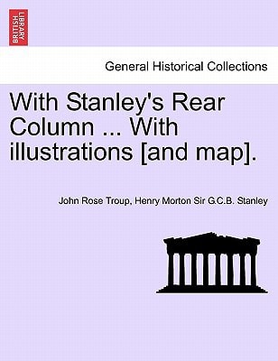With Stanley's Rear Column ... With illustrations [and map].