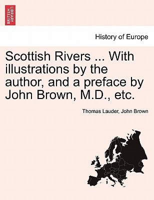 Scottish Rivers ... With illustrations by the author, and a preface by John Brown, M.D., etc.