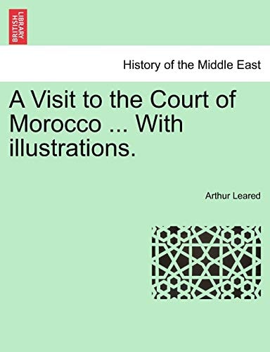A Visit to the Court of Morocco ... With illustrations.