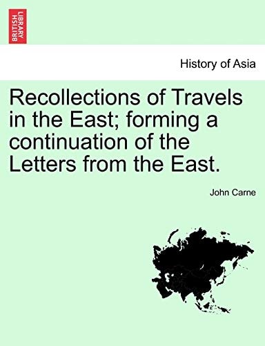 Recollections of Travels in the East; forming a continuation of the Letters from the East.