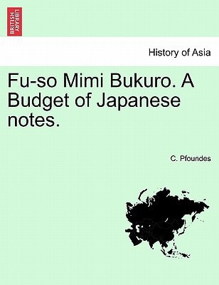 Fu-so Mimi Bukuro. A Budget of Japanese notes.