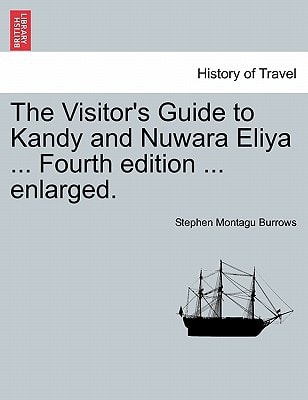 The Visitor's Guide to Kandy and Nuwara Eliya ... Fourth edition ... enlarged.