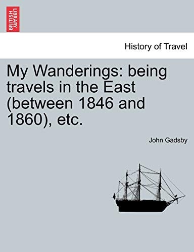 My Wanderings: being travels in the East (between 1846 and 1860), etc. Vol. II