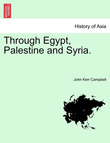 Through Egypt, Palestine and Syria.