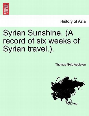Syrian Sunshine. (A record of six weeks of Syrian travel.).