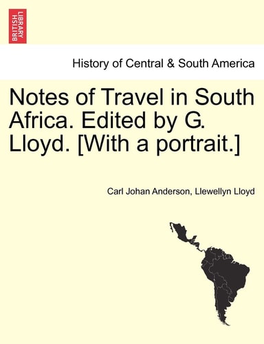 Notes of Travel in South Africa. Edited by G. Lloyd. [With a portrait.]