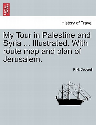 My Tour in Palestine and Syria ... Illustrated. With route map and plan of Jerusalem.