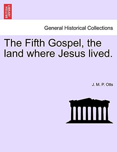 The Fifth Gospel, the land where Jesus lived.