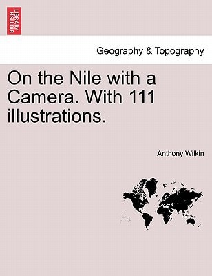 On the Nile with a Camera. With 111 illustrations.