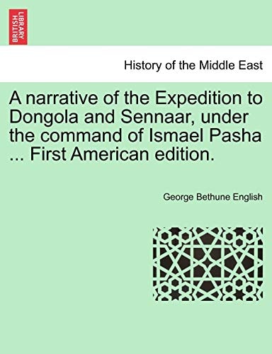 A narrative of the Expedition to Dongola and Sennaar, under the command of Ismael Pasha ... First American edition.