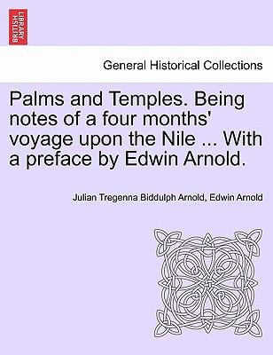 Palms and Temples. Being notes of a four months' voyage upon the Nile ... With a preface by Edwin Arnold.