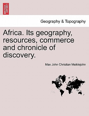 Africa. Its geography, resources, commerce and chronicle of discovery.