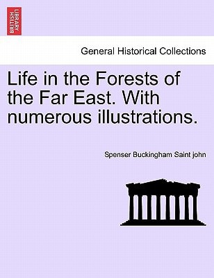 Life in the Forests of the Far East. With numerous illustrations.