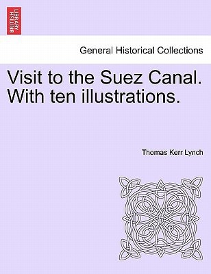 Visit to the Suez Canal. With ten illustrations.