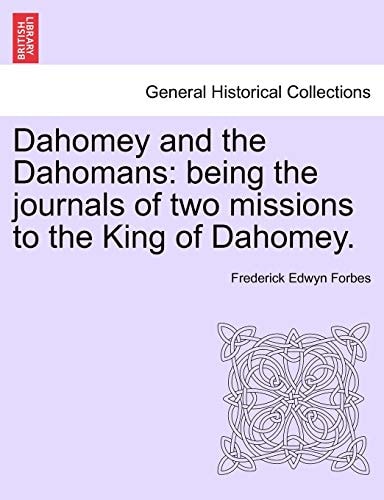 Dahomey and the Dahomans: Being the Journals of Two Missions to the King of Dahomey.