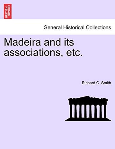 Madeira and its associations, etc.