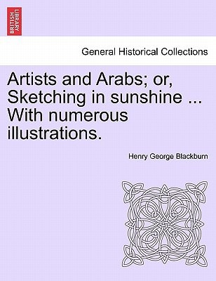 Artists and Arabs; or, Sketching in sunshine ... With numerous illustrations.
