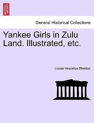 Yankee Girls in Zulu Land. Illustrated, etc.