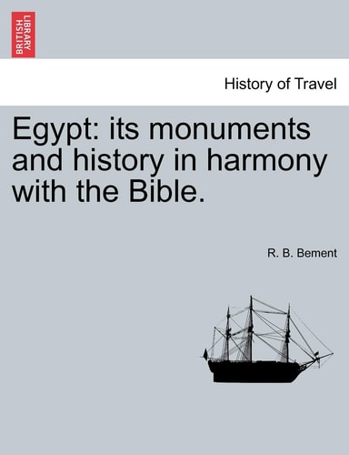 Egypt: its monuments and history in harmony with the Bible.