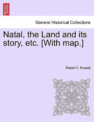 Natal, the Land and its story, etc. [With map.]