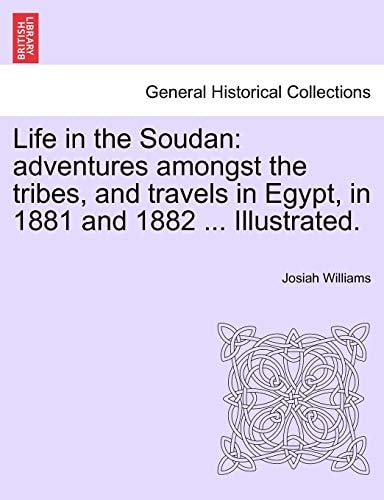 Life in the Soudan: adventures amongst the tribes, and travels in Egypt, in 1881 and 1882 ... Illustrated.