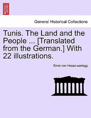 Tunis. The Land and the People ... [Translated from the German.] With 22 illustrations.