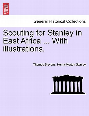 Scouting for Stanley in East Africa ... With illustrations.