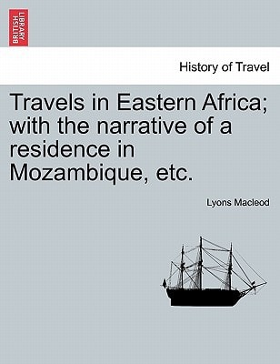Travels in Eastern Africa; with the narrative of a residence in Mozambique, etc. Vol. II.