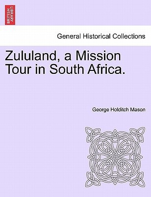 Zululand, a Mission Tour in South Africa.