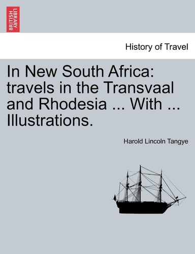 In New South Africa: travels in the Transvaal and Rhodesia ... With ... Illustrations.